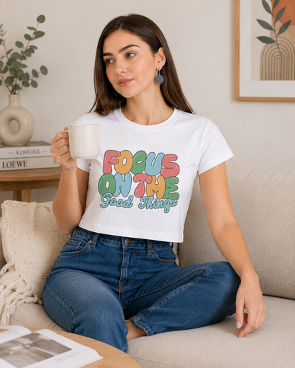 Focus On The Good Things Crop T-Shirt | Women's Positive Vibes Tee
